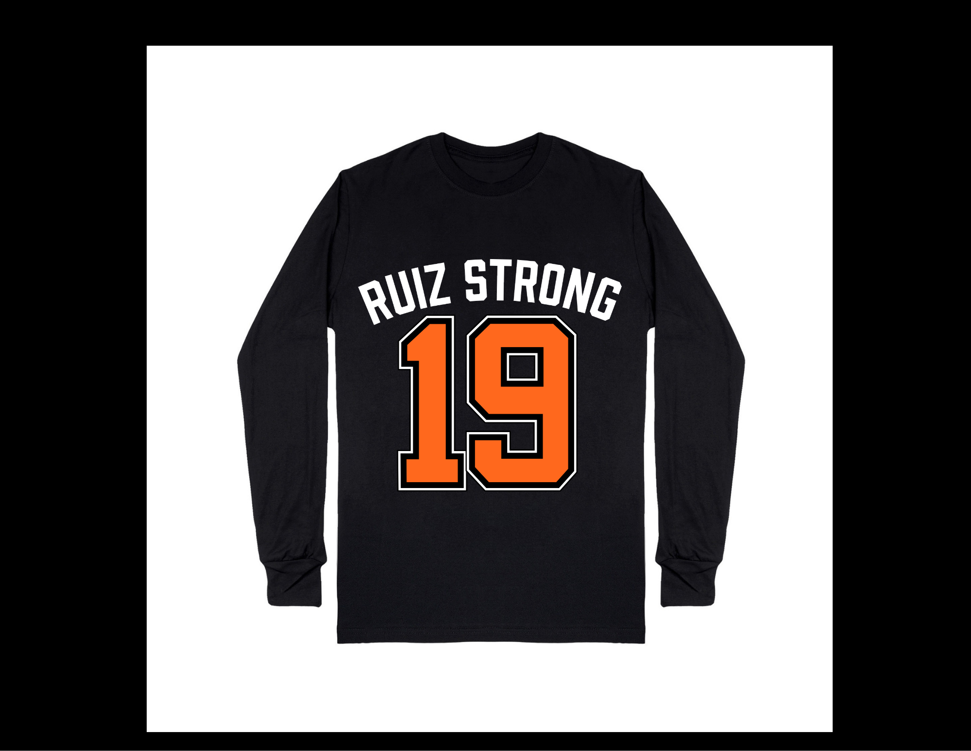PRE ORDER: Jonny Ruiz "RUIZ STRONG" #19 Long Sleeve
