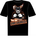 YOU GOT AMESBURIED!!! RABBIT SHIRT